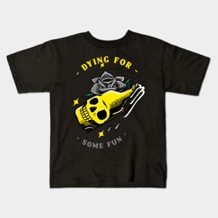 Dying for some fun Kids T-Shirt